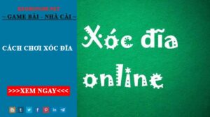 Cách Chơi Xóc Đĩa Online Kiếm Bạc Triệu Mỗi Ngày