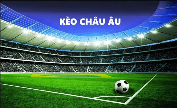 Quan sát bảng kèo châu âu là gì