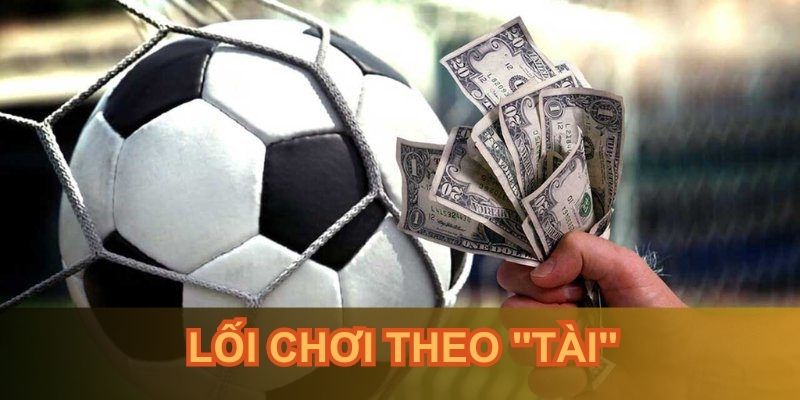 Có thể theo “Tài” để giành chiến thắng